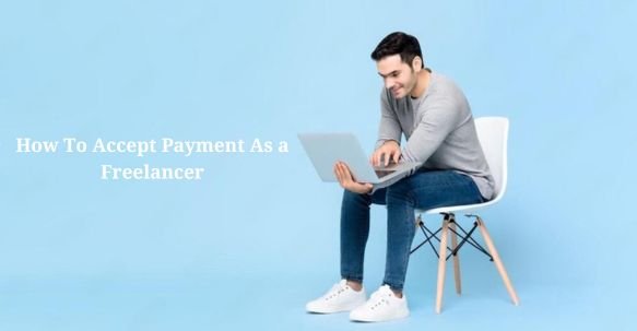 How To Accept Payment As A Freelancer