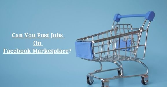 Can You Post Jobs On Facebook Marketplace